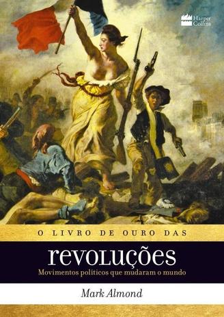 Livro - O livro de ouro das revoluções Menor preço em Livro - O livro de ouro das revoluções