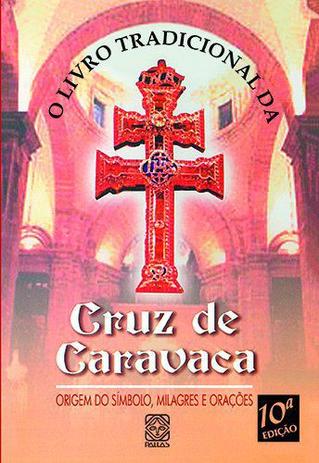 Livro - O Livro Tradicional Da Cruz De Caravaca Menor preço em Livro - O Livro Tradicional Da Cruz De Caravaca