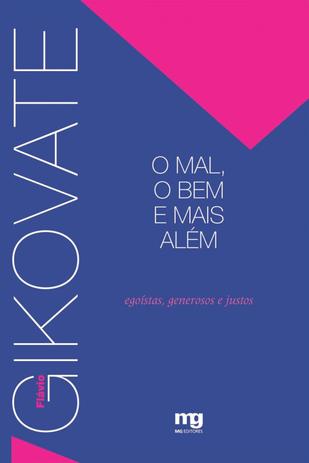 Livro - O MAL, O BEM E MAIS ALÉM - EGOISTAS, GENEROSOS E JUSTOS Menor preço em Livro - O MAL, O BEM E MAIS ALÉM - EGOISTAS, GENEROSOS E JUSTOS