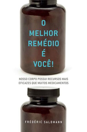 Livro - O melhor remédio e você! - Nosso corpo possui recursos mais eficazes que muitos medicamentos Menor preço em Livro - O melhor remédio e você! - Nosso corpo possui recursos mais eficazes que muitos medicamentos