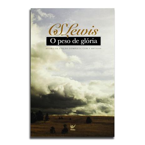 Livro O Peso Da Glória C. S. Lewis - Editora vida Menor preço em Livro O Peso Da Glória C. S. Lewis - Editora vida