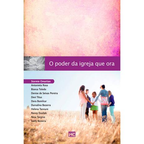 Livro - O Poder da Igreja que Ora - Mundo cristão Menor preço em Livro - O Poder da Igreja que Ora - Mundo cristão