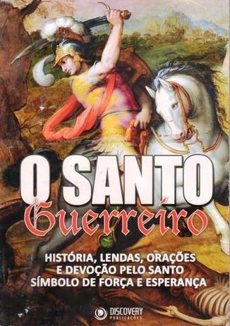 Livro O Santo Guerreiro Edição 1 - Discovery Menor preço em Livro O Santo Guerreiro Edição 1 - Discovery