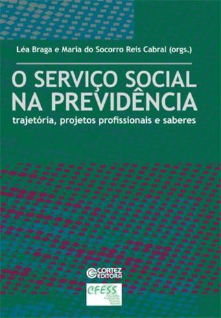 Livro - O Serviço Social na previdência - trajetória, projetos profissionais e saberes Menor preço em Livro - O Serviço Social na previdência - trajetória, projetos profissionais e saberes
