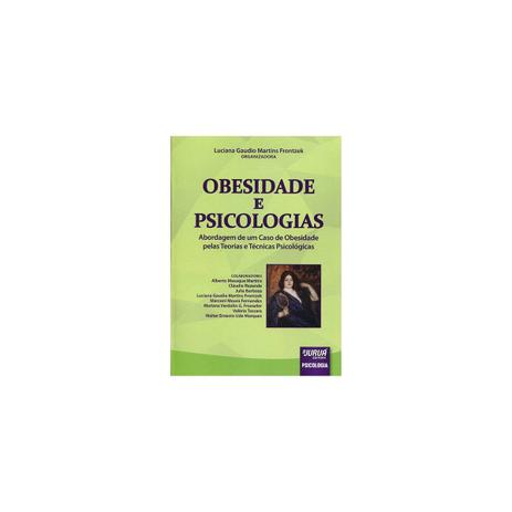 Livro - Obesidade e Psicologias - Abordagem de um Caso de Obesidade pelas Teorias e Técnicas Psicológicas - Frontzek - Juruá Menor preço em Livro - Obesidade e Psicologias - Abordagem de um Caso de Obesidade pelas Teorias e Técnicas Psicológicas - Frontzek - Juruá
