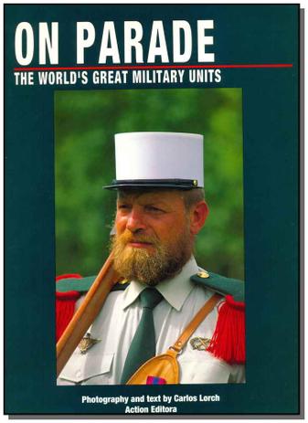 Livro - On Parade - The Worlds Great Military Units - Action editora Menor preço em Livro - On Parade - The Worlds Great Military Units - Action editora