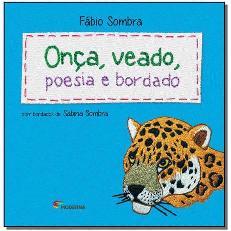 Livro - Onca, Veado, Poesia E Bordado - Moderna Menor preço em Livro - Onca, Veado, Poesia E Bordado - Moderna