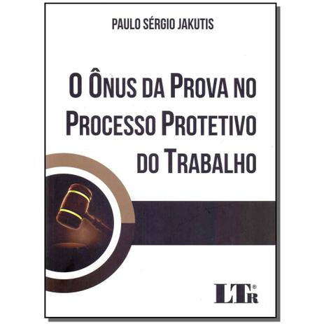 Livro - Onus Da Prova No Processo Prot.Do Trab.,O -1Ed/17 - Ltr editora Menor preço em Livro - Onus Da Prova No Processo Prot.Do Trab.,O -1Ed/17 - Ltr editora