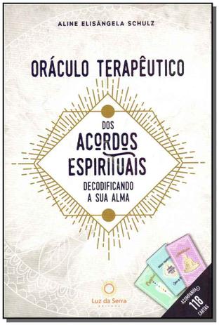 Livro - Oraculo Terap.Dos Acordos Espirituais + Baralho - Luz da serra Menor preço em Livro - Oraculo Terap.Dos Acordos Espirituais + Baralho - Luz da serra