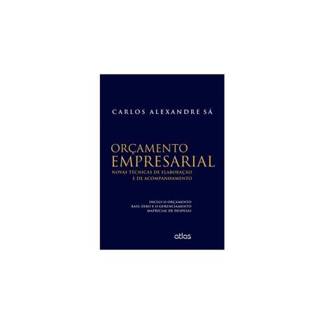 Livro - Orçamento Empresarial: Novas Técnicas de Elaboração e de Acompanhamento - Sá - Atlas Menor preço em Livro - Orçamento Empresarial: Novas Técnicas de Elaboração e de Acompanhamento - Sá - Atlas