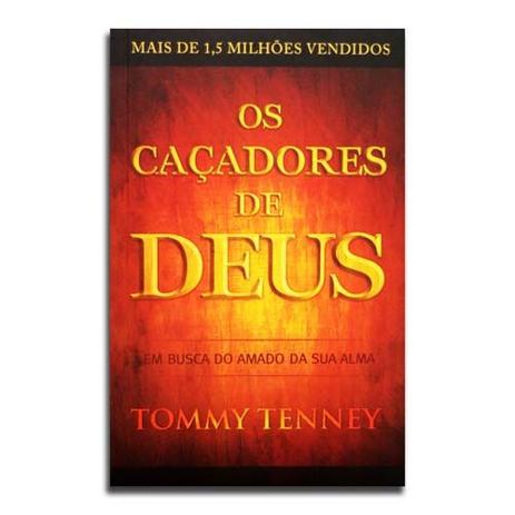 Livro Os Caçadores De Deus Tommy Tenney - Bello publicações Menor preço em Livro Os Caçadores De Deus Tommy Tenney - Bello publicações