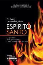 Livro os dons carismáticos do espírito santo: o que são - pe. márlon múcio e luiz gustavo sampaio - Missão sede santos Menor preço em Livro os dons carismáticos do espírito santo: o que são - pe. márlon múcio e luiz gustavo sampaio - Missão sede santos