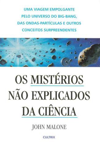 Livro - Os Mistérios Não Explicados da Ciência Menor preço em Livro - Os Mistérios Não Explicados da Ciência