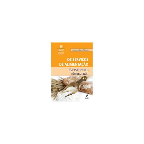 Livro - Os Serviços de Alimentação - Planejamento e Administração - Mezomo - Manole Menor preço em Livro - Os Serviços de Alimentação - Planejamento e Administração - Mezomo - Manole