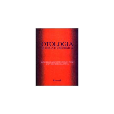 Livro - Otologia Clínica e Cirúrgica - Laercio - Revinter Menor preço em Livro - Otologia Clínica e Cirúrgica - Laercio - Revinter