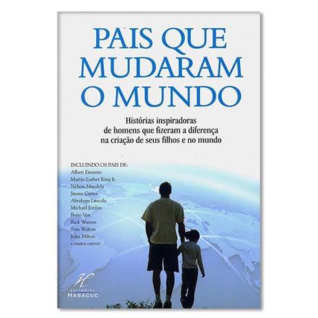 Livro Pais Que Mudaram o Mundo Editora Habacuc - Editora danprewan habacuc Menor preço em Livro Pais Que Mudaram o Mundo Editora Habacuc - Editora danprewan habacuc