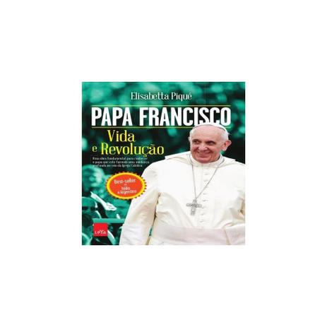 Livro - Papa francisco vida e revoluçao - Leya Menor preço em Livro - Papa francisco vida e revoluçao - Leya