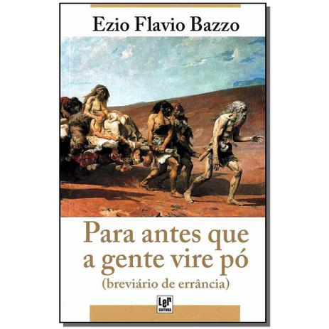 Livro - Para Antes Que A Gente Vire Po - Ler editora(antiga lge) Menor preço em Livro - Para Antes Que A Gente Vire Po - Ler editora(antiga lge)