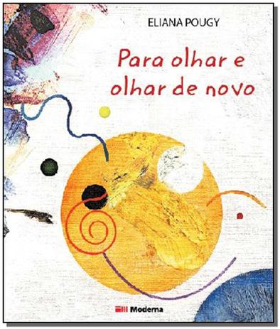 Livro - Para Olhar E Olhar De Novo - Moderna Menor preço em Livro - Para Olhar E Olhar De Novo - Moderna