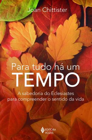 Livro - Para tudo há um tempo - A sabedoria do Eclesiastes para compreender o sentido da vida Menor preço em Livro - Para tudo há um tempo - A sabedoria do Eclesiastes para compreender o sentido da vida