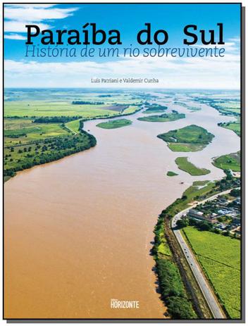 Livro - Paraiba Do Sul - Historia De Um Rio Sobrevivente - Horizonte Menor preço em Livro - Paraiba Do Sul - Historia De Um Rio Sobrevivente - Horizonte