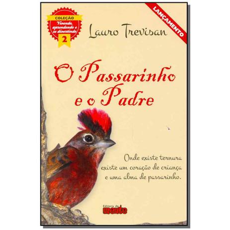 Livro - Passarinho E O Padre, O - Da mente é ruim? Livro - Passarinho E O Padre, O - Da mente é boa?