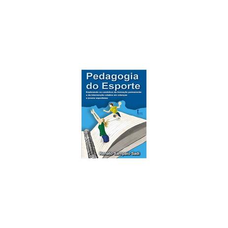 Livro - Pedagogia do Esporte: Explorando os Caminhos da Formação - Sadi - Ícone Menor preço em Livro - Pedagogia do Esporte: Explorando os Caminhos da Formação - Sadi - Ícone