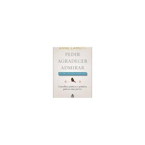 Livro - Pedir, agradecer, admirar as tres oraçoes essenciais - Gmt sextante Menor preço em Livro - Pedir, agradecer, admirar as tres oraçoes essenciais - Gmt sextante