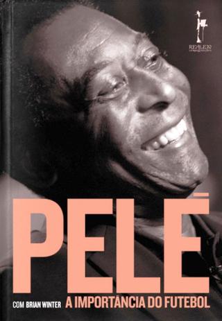 Livro Pelé - A Importância do Futebol - Editora realejo Menor preço em Livro Pelé - A Importância do Futebol - Editora realejo