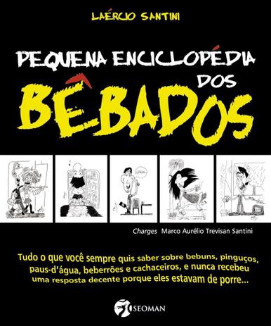 Livro - Pequena Enciclopédia dos Bêbados Menor preço em Livro - Pequena Enciclopédia dos Bêbados