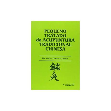 Livro - Pequeno Tratado de Acupuntura Tradicional Chinesa - Dulcetti Junior - Andrei Menor preço em Livro - Pequeno Tratado de Acupuntura Tradicional Chinesa - Dulcetti Junior - Andrei
