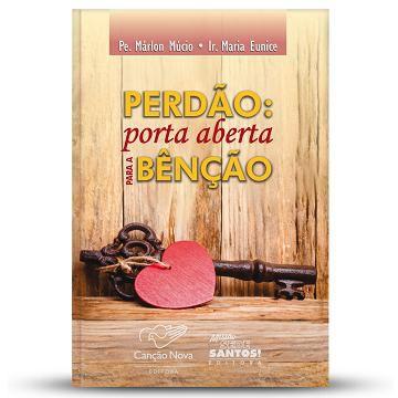 LIVRO PERDAO: PORTA ABERTA PARA A BENCAO - PADRE MARLON MUCIO e IRMA MARIA EUNICE - Canção nova Menor preço em LIVRO PERDAO: PORTA ABERTA PARA A BENCAO - PADRE MARLON MUCIO e IRMA MARIA EUNICE - Canção nova