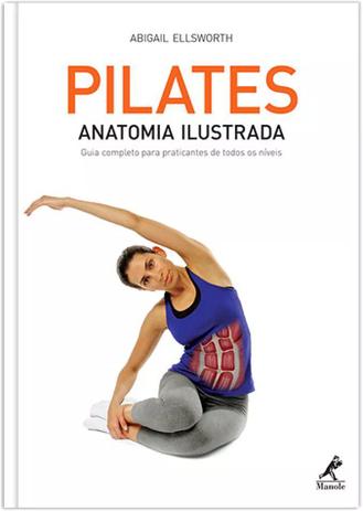 Livro - Pilates - Anatomia ilustrada: guia completo para praticantes de todos os níveis Menor preço em Livro - Pilates - Anatomia ilustrada: guia completo para praticantes de todos os níveis