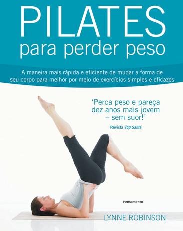Livro - Pilates Para Perder Peso - A Maneira Mais Rápida E Eficiente De Mudar A Forma De Seu Corpo Para Melhor Por Meio De Exercícios Simples E Eficazes. Menor preço em Livro - Pilates Para Perder Peso - A Maneira Mais Rápida E Eficiente De Mudar A Forma De Seu Corpo Para Melhor Por Meio De Exercícios Simples E Eficazes.