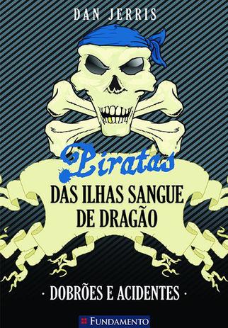 Livro - Piratas Das Ilhas Sangue De Dragão 02 - Dobrões E Acidentes Menor preço em Livro - Piratas Das Ilhas Sangue De Dragão 02 - Dobrões E Acidentes