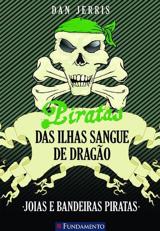 Livro - Piratas Das Ilhas Sangue De Dragão 04 - Joias E Bandeiras Piratas Menor preço em Livro - Piratas Das Ilhas Sangue De Dragão 04 - Joias E Bandeiras Piratas