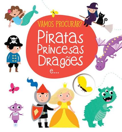 Livro - Piratas, princesas, dragões e...: Vamos procurar? Menor preço em Livro - Piratas, princesas, dragões e...: Vamos procurar?