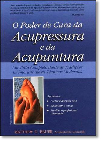Livro - Poder de Cura da Acupressura e da Acupuntura, O - Pensamento - grupo pensamento é boa?