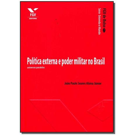 Livro - Politica Externa E Poder Militar No Brasil - Fgv Menor preço em Livro - Politica Externa E Poder Militar No Brasil - Fgv