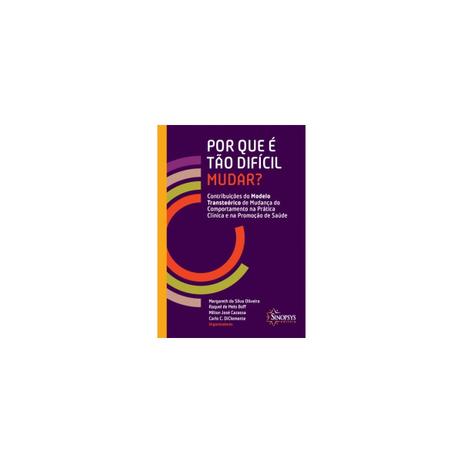 Livro - Por Que é Tão Difícil Mudar Contribuíções do Modelo Transteórico de Mudança de Comportamento na Prática Clínica e na Promoção de Saúde - Sinopsys Menor preço em Livro - Por Que é Tão Difícil Mudar Contribuíções do Modelo Transteórico de Mudança de Comportamento na Prática Clínica e na Promoção de Saúde - Sinopsys