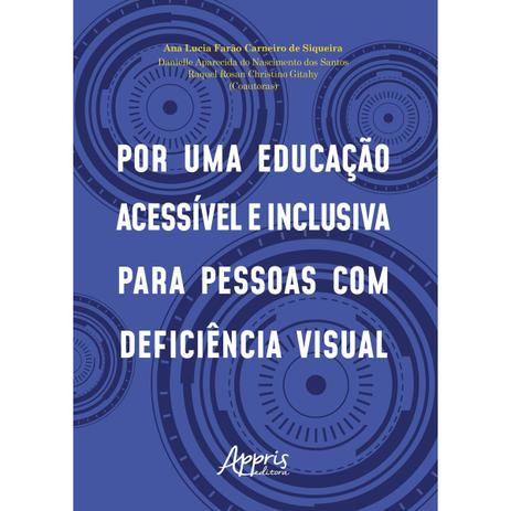 Livro - Por Uma Educação Acessível e Inclusiva Para Pessoas com Deficiência Visual - Gitahy - Appris Menor preço em Livro - Por Uma Educação Acessível e Inclusiva Para Pessoas com Deficiência Visual - Gitahy - Appris