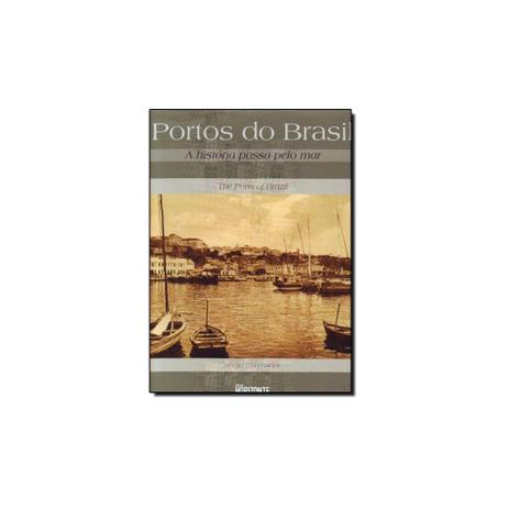Livro - Portos do Brasil - A História Passa Pelo Mar - Horizonte geografico Menor preço em Livro - Portos do Brasil - A História Passa Pelo Mar - Horizonte geografico