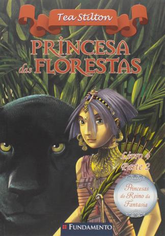 Livro - Princesas Do Reino Da Fantasia - Princesa Das Florestas (Livro 4 - Parte 2) Menor preço em Livro - Princesas Do Reino Da Fantasia - Princesa Das Florestas (Livro 4 - Parte 2)