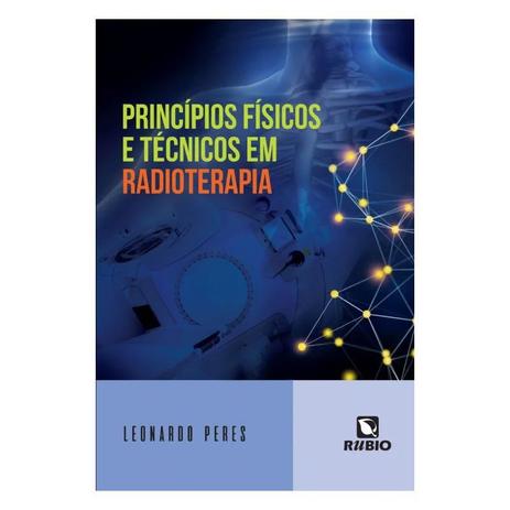 Livro - Princípios Físicos e Técnicos em Radioterapia - Peres Menor preço em Livro - Princípios Físicos e Técnicos em Radioterapia - Peres