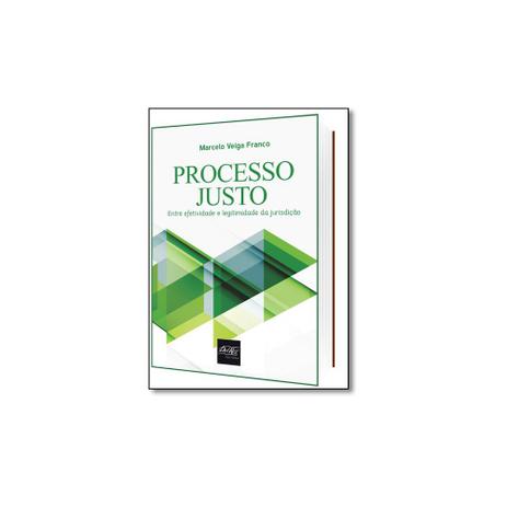 Livro - Processo Justo: Entre Efetividade e Legitimidade da Jurisdição - Editora Menor preço em Livro - Processo Justo: Entre Efetividade e Legitimidade da Jurisdição - Editora