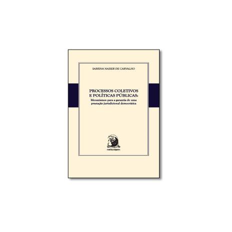 Livro - Processos Coletivos e Políticas Públicas: Mecanismos Para a Garantia de Uma Prestação Ju - Editora Menor preço em Livro - Processos Coletivos e Políticas Públicas: Mecanismos Para a Garantia de Uma Prestação Ju - Editora