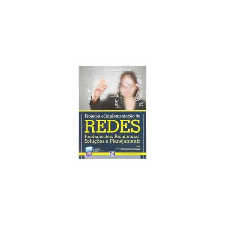 Livro - Projetos e Implementação de Redes - Fundamentos , Arquiteturas , Soluções e Planejamento - Sousa - Saraiva Menor preço em Livro - Projetos e Implementação de Redes - Fundamentos , Arquiteturas , Soluções e Planejamento - Sousa - Saraiva
