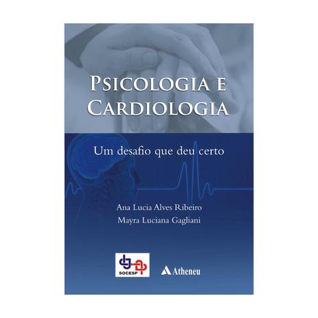 Livro - Psicologia e Cardiologia - Um Desafio que deu Certo - Ribeiro - Atheneu Menor preço em Livro - Psicologia e Cardiologia - Um Desafio que deu Certo - Ribeiro - Atheneu