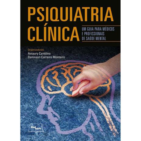 Livro - Psiquiatria Clínica - Um Guia Para Médicos e Profissionais de Saúde Mental - Cantilino - Medbook Menor preço em Livro - Psiquiatria Clínica - Um Guia Para Médicos e Profissionais de Saúde Mental - Cantilino - Medbook