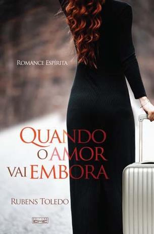Livro - Quando o Amor Vai Embora - Rubens Toledo - Livros Menor preço em Livro - Quando o Amor Vai Embora - Rubens Toledo - Livros